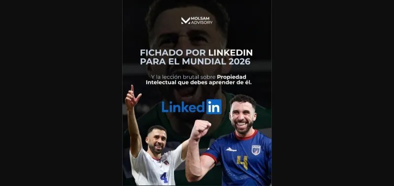 Fichado por LinkedIn para el Mundial 2026: la lección brutal sobre Propiedad Intelectual - imagen 1