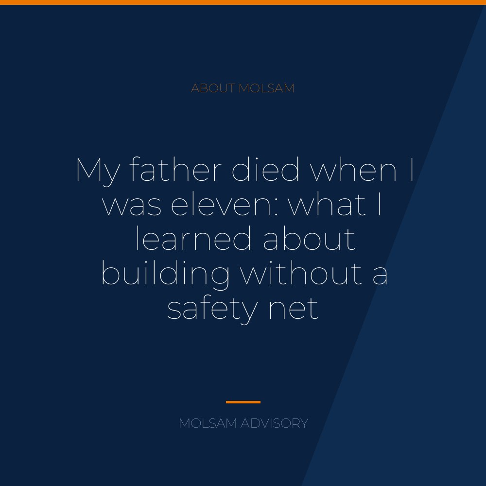 My father died when I was eleven: what I learned about building without a safety net