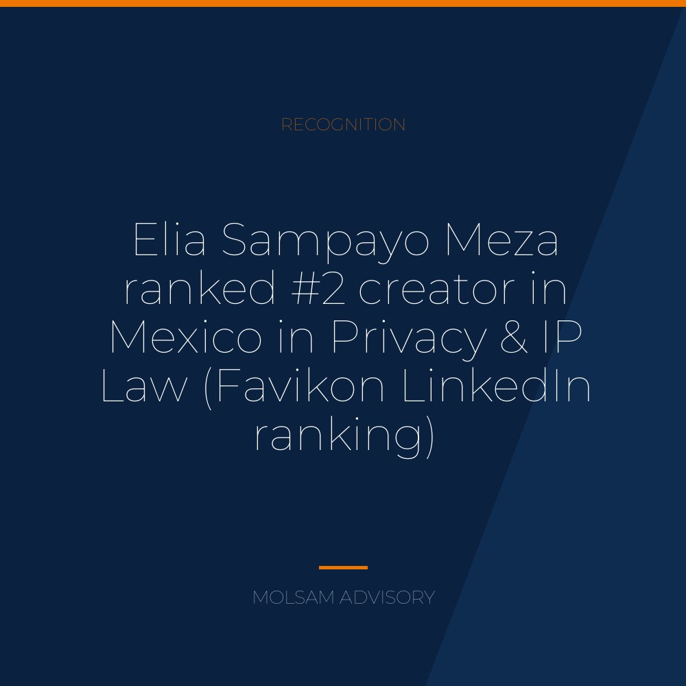 Elia Sampayo Meza ranked #2 creator in Mexico in Privacy & IP Law (Favikon LinkedIn ranking)