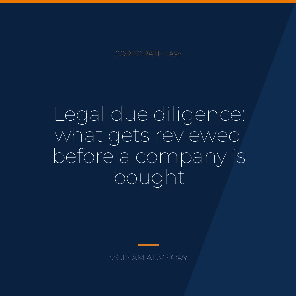 Legal due diligence: what gets reviewed before a company is bought